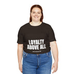 Loyalty Above All T‑Shirt