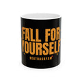 Fall For Yourself Ceramic Mug