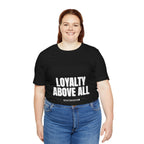 Loyalty Above All T‑Shirt
