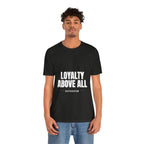 Loyalty Above All T‑Shirt