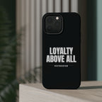 Loyalty Above All Magnetic Phone Case