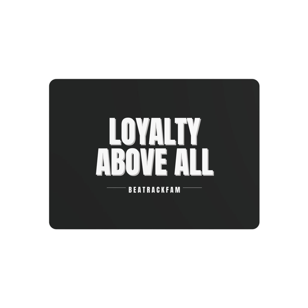 Loyalty Above All Metal Art Sign