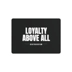 Loyalty Above All Metal Art Sign