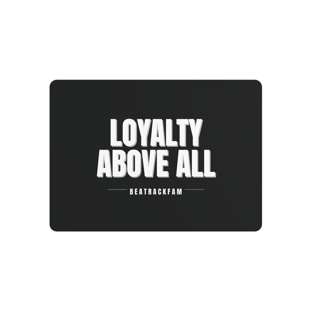 Loyalty Above All Metal Art Sign