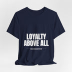 Loyalty Above All T‑Shirt