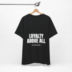 Loyalty Above All T‑Shirt