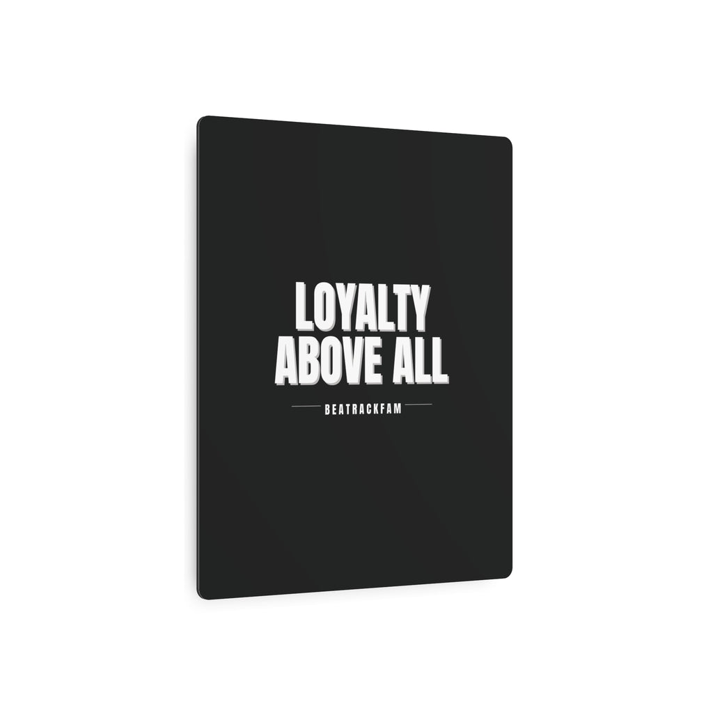 Loyalty Above All Metal Art Sign