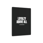 Loyalty Above All Metal Art Sign