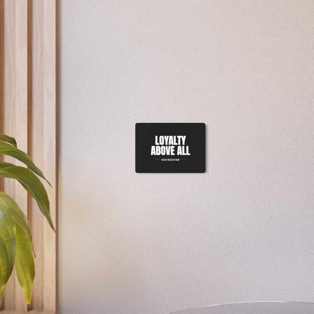 Loyalty Above All Metal Art Sign