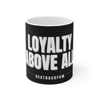 Loyalty Above All 11oz Coffee Mug