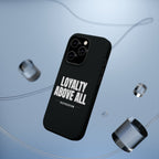 Loyalty Above All Magnetic Phone Case