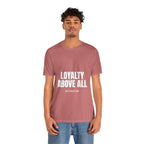 Loyalty Above All T‑Shirt