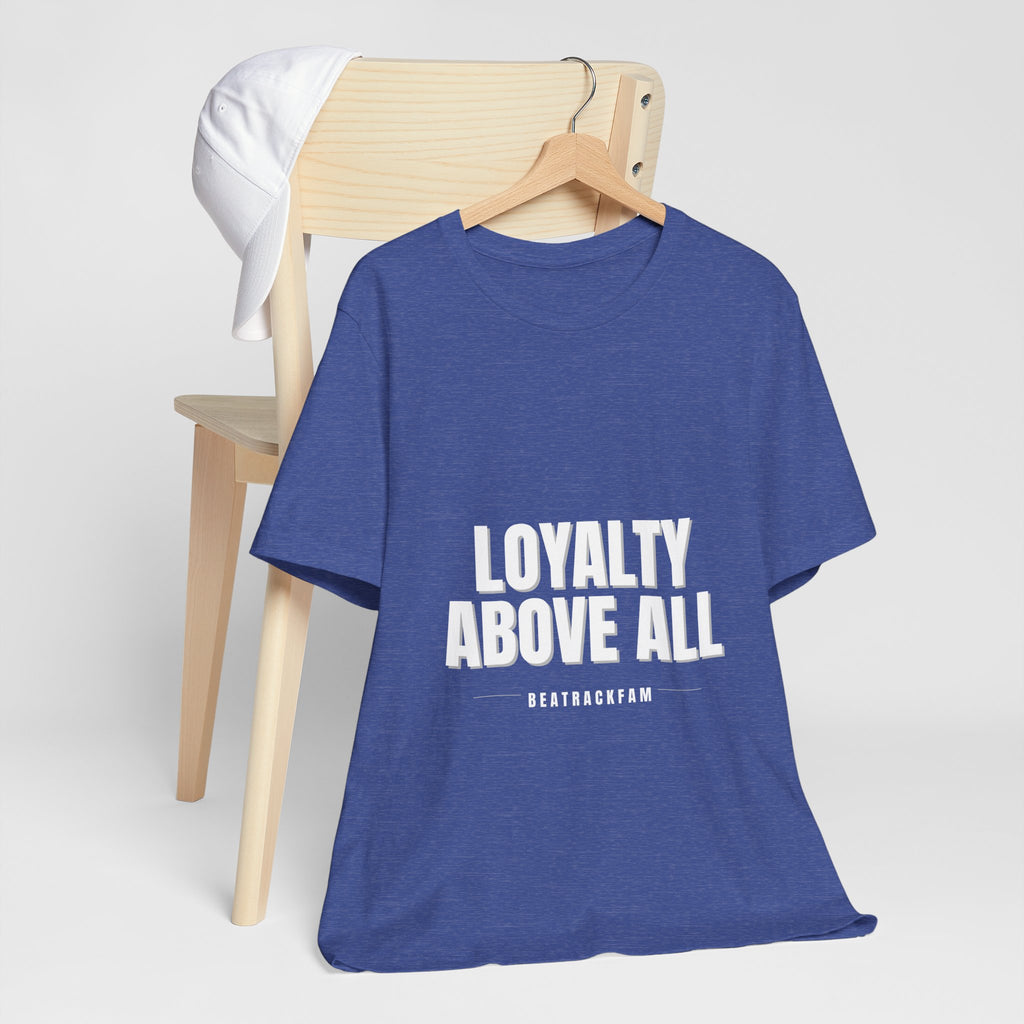 Loyalty Above All T‑Shirt