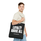 Loyalty Above All Tote Bag