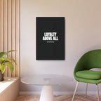 Loyalty Above All Metal Art Sign