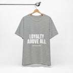 Loyalty Above All T‑Shirt