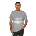Loyalty Above All T‑Shirt
