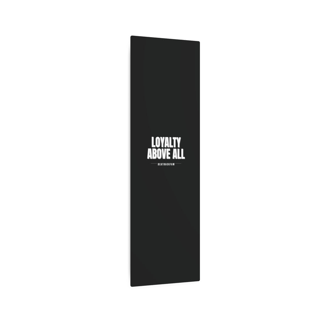 Loyalty Above All Metal Art Sign