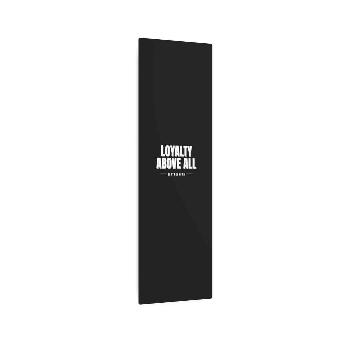 Loyalty Above All Metal Art Sign