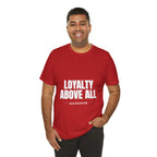 Loyalty Above All T‑Shirt