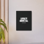 Loyalty Above All Metal Art Sign