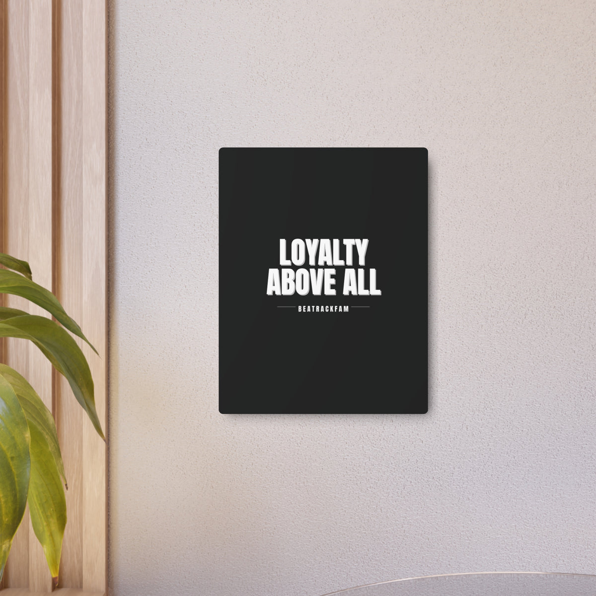 Loyalty Above All Metal Art Sign