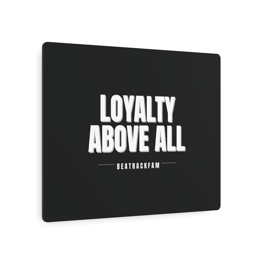 Loyalty Above All Metal Art Sign