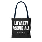 Loyalty Above All Tote Bag