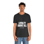 Loyalty Above All T‑Shirt