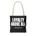 Loyalty Above All Tote Bag