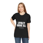 Loyalty Above All T‑Shirt