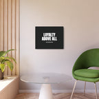 Loyalty Above All Metal Art Sign