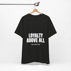 Loyalty Above All T‑Shirt