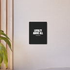 Loyalty Above All Metal Art Sign