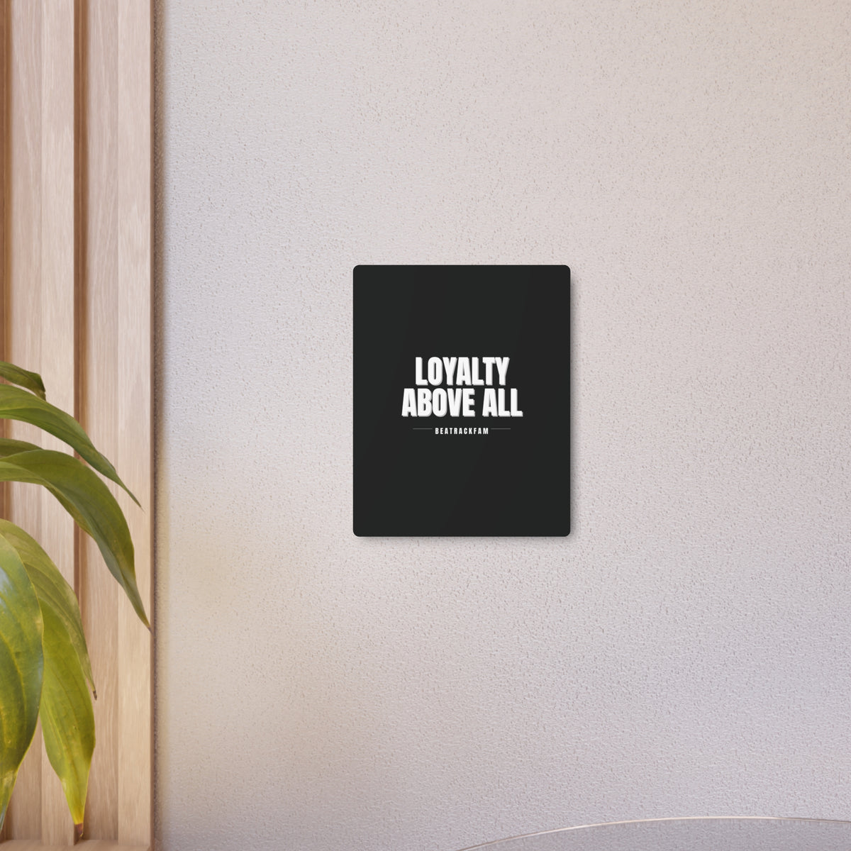 Loyalty Above All Metal Art Sign
