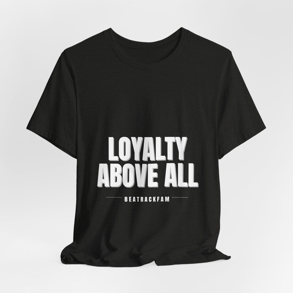 Loyalty Above All T‑Shirt