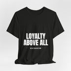 Loyalty Above All T‑Shirt
