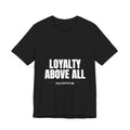 Loyalty Above All T‑Shirt