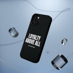 Loyalty Above All Magnetic Phone Case
