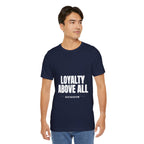 Loyalty Above All T‑Shirt